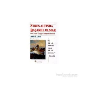 Stres Altında Başarılı Olmak - James E. Loehr