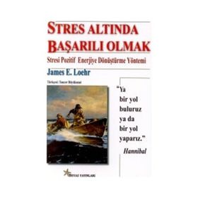 Stres Altında Başarılı Olmak - James E. Loehr