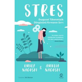 Stres Duygusal Tükenmişlik Döngüsünü Kırmanın Sırrı - Emily Nagoski