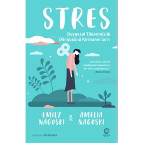 Stres Duygusal Tükenmişlik Döngüsünü Kırmanın Sırrı - Emily Nagoski