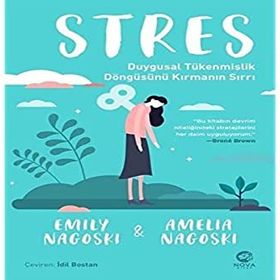 Stres Duygusal Tükenmişlik Döngüsünü Kırmanın Sırrı - Emily Nagoski