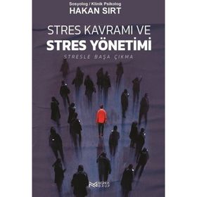Stres Kavramı ve Stres Yönetimi Hakan Sırt