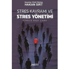 Stres Kavramı ve Stres Yönetimi Hakan Sırt