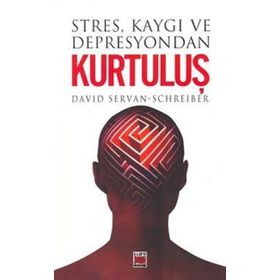 STRES KAYGI VE DEPRESYONDAN KURTULUŞ - DAVID SERVAN-SCHREIBER