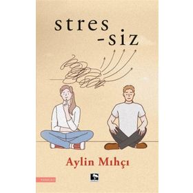 Stres siz Aylin Mıhçı