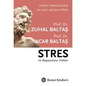 STRES VE BAŞA ÇIKMA YOLLARI - ACAR BALTAŞ; ZUHAL BALTAŞ