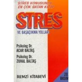 STRES VE BAŞA ÇIKMA YOLLARI - ACAR BALTAŞ; ZUHAL BALTAŞ