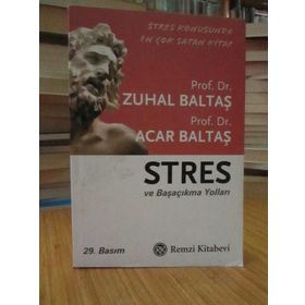 STRES VE BAŞA ÇIKMA YOLLARI - ACAR BALTAŞ; ZUHAL BALTAŞ