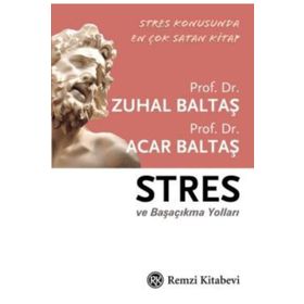 STRES VE BAŞA ÇIKMA YOLLARI - ACAR BALTAŞ; ZUHAL BALTAŞ