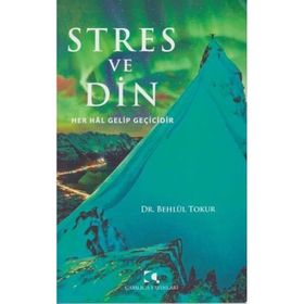 Stres ve Din - Behlül Tokur