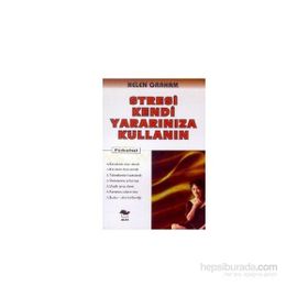 STRESI KENDI YARARINIZA KULLANIN - HELEN GRAHAM