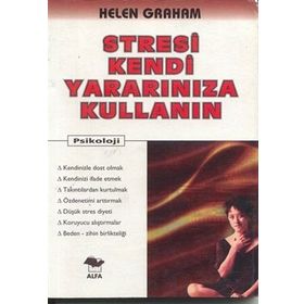 STRESI KENDI YARARINIZA KULLANIN - HELEN GRAHAM