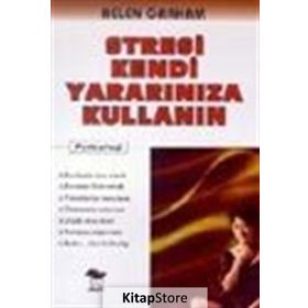 STRESI KENDI YARARINIZA KULLANIN - HELEN GRAHAM