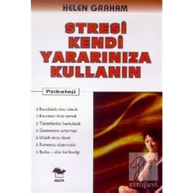 STRESI KENDI YARARINIZA KULLANIN - HELEN GRAHAM