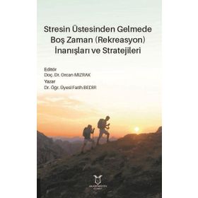 Stresin Üstesinden Gelmede Boş Zaman İnanışları ve Stratejileri - Fatih Bedir