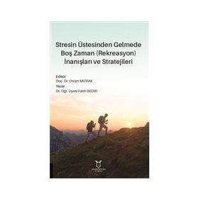 Stresin Üstesinden Gelmede Boş Zaman İnanışları ve Stratejileri - Fatih Bedir