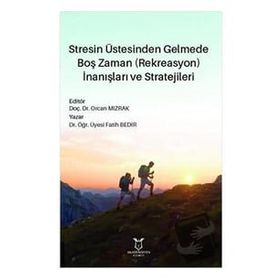Stresin Üstesinden Gelmede Boş Zaman İnanışları ve Stratejileri - Fatih Bedir