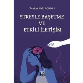 Stresle Başetme ve Etkili İletişim İbrahim Halil Açıkdaş