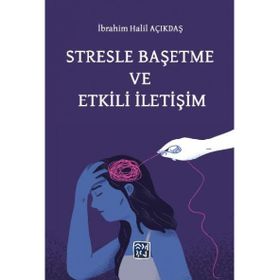Stresle Başetme ve Etkili İletişim İbrahim Halil Açıkdaş