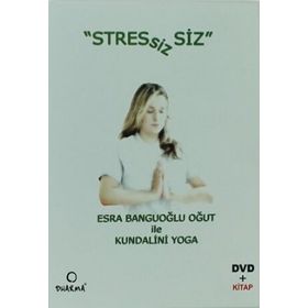 STRESSIZ SIZ ESRA BANGUOĞLU OĞUT ILE KUNDALINI YOGA - ESRA BANGUOĞLU OĞUT