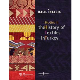Studies in the History of Textiles - Halil İnalcık