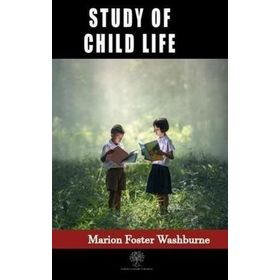 Study Of Child Life Marion Foster Washburne-Platanus Publishing