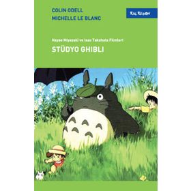 STÜDYO GHIBLI MIYAZAKI VE İSAO TAKAHATA FILMLERI - COLIN ODELL;MICHELLE LE BLANC