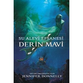 Su Alevi Efsanesi Derin Mavi - Jennifer Donnelly