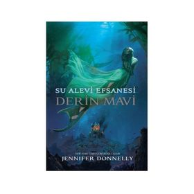 Su Alevi Efsanesi Derin Mavi - Jennifer Donnelly