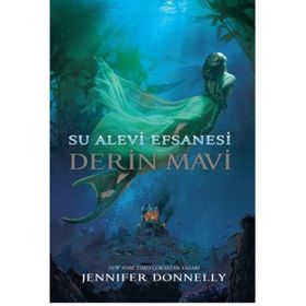 Su Alevi Efsanesi Derin Mavi - Jennifer Donnelly