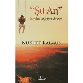 ŞU AN HAYATIN DEĞİŞİYOR DESELER - NÜKHET KALMUK