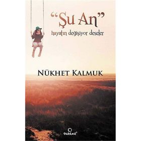 ŞU AN HAYATIN DEĞİŞİYOR DESELER - NÜKHET KALMUK