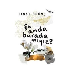 Şu Anda Burada Mıyız? Pınar Öğünç Kolektif Kitap