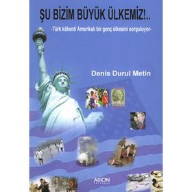 ŞU BIZIM BÜYÜK ÜLKEMIZ! TÜRK KÖKENLI AMERIKALI BIR GENÇ ÜLKESINI SORGULUYOR - DENIS DURUL METIN