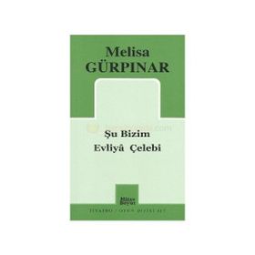 ŞU BIZIM EVLIYA ÇELEBİ - MELISA GÜRPINAR