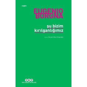 Şu Bizim Kırılganlığımız - Eugenio Borgna