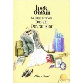 Şu Çılgın Tempoda Duyarlı Davranışlar - İpek Ongun