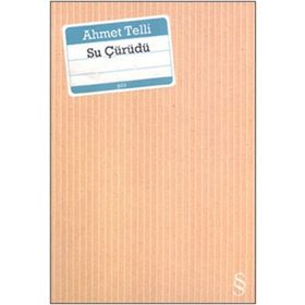 SU ÇÜRÜDÜ - AHMET TELLI