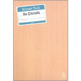 SU ÇÜRÜDÜ - AHMET TELLI