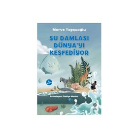Su Damlası Dünyayı Keşfediyor - Merve Topçuoğlu