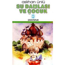 SU DAMLASI VE ÇOCUK - ASLIHAN ÜNLÜ