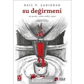 Su Değirmeni Üç Perde-Sekiz Tablo, Oyun - Nail V. Çakırhan