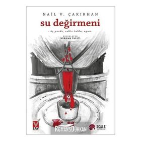 Su Değirmeni Üç Perde-Sekiz Tablo, Oyun - Nail V. Çakırhan