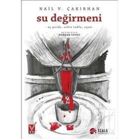 Su Değirmeni Üç Perde-Sekiz Tablo, Oyun - Nail V. Çakırhan