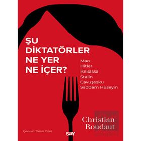 Şu Diktatörler Ne Yer Ne İçer - Christian Roudaut