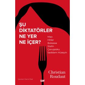 Şu Diktatörler Ne Yer Ne İçer - Christian Roudaut