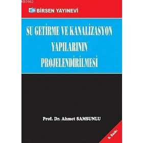 SU GETIRME VE KANALIZASYON YAPILARININ PROJELENDIRILMESI - AHMET SAMSUNLU