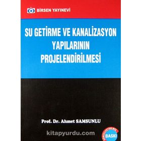 SU GETIRME VE KANALIZASYON YAPILARININ PROJELENDIRILMESI - AHMET SAMSUNLU