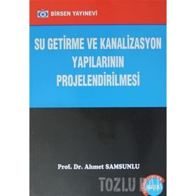 SU GETIRME VE KANALIZASYON YAPILARININ PROJELENDIRILMESI - AHMET SAMSUNLU