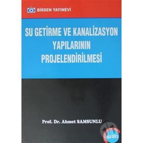 SU GETIRME VE KANALIZASYON YAPILARININ PROJELENDIRILMESI - AHMET SAMSUNLU